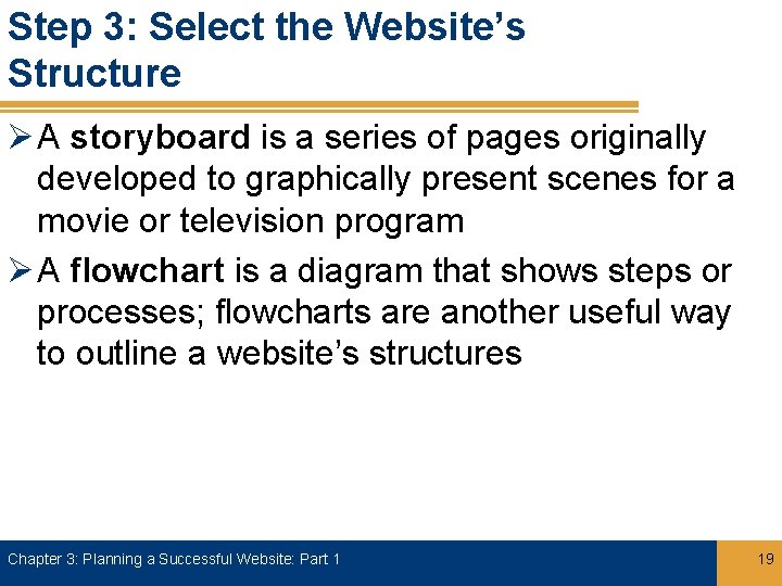 Step 3: Select the Website’s Structure Ø A storyboard is a series of pages