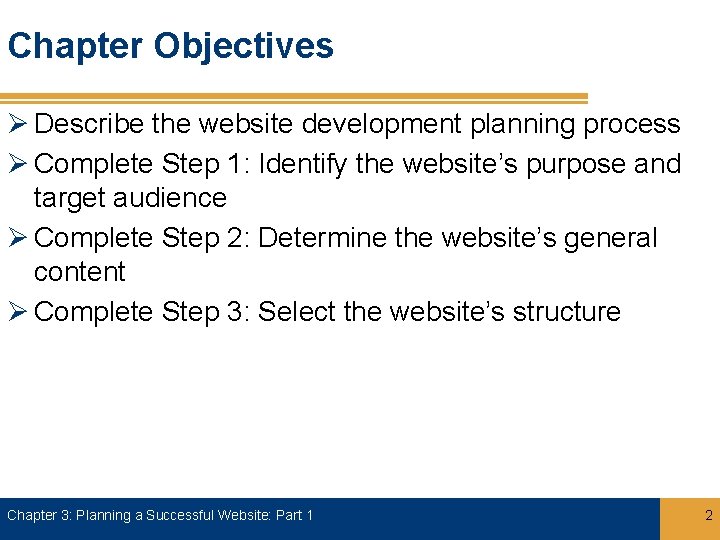 Chapter Objectives Ø Describe the website development planning process Ø Complete Step 1: Identify