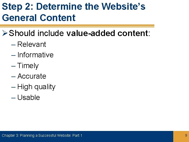Step 2: Determine the Website’s General Content Ø Should include value-added content: – Relevant