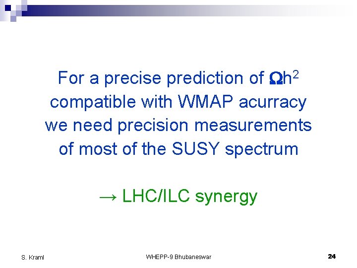 For a precise prediction of Wh 2 compatible with WMAP acurracy we need precision