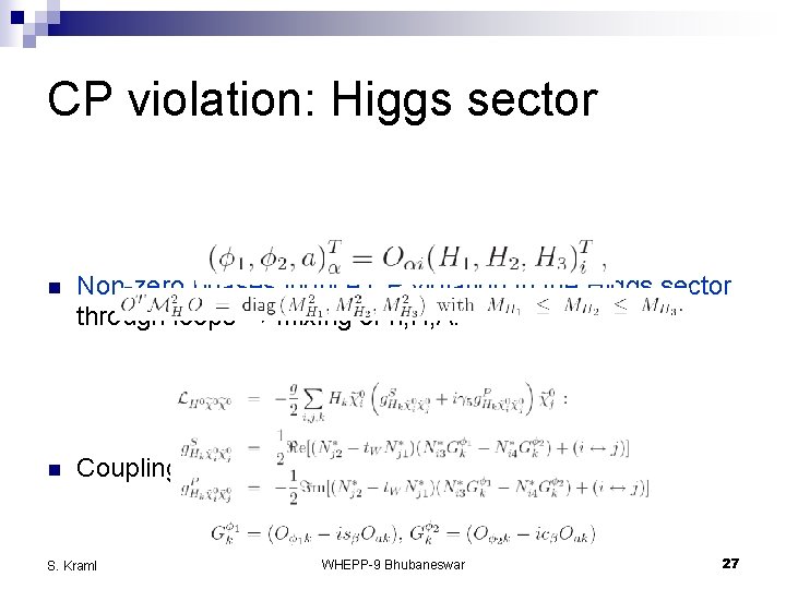 CP violation: Higgs sector n Non-zero phases induce CP violation in the Higgs sector