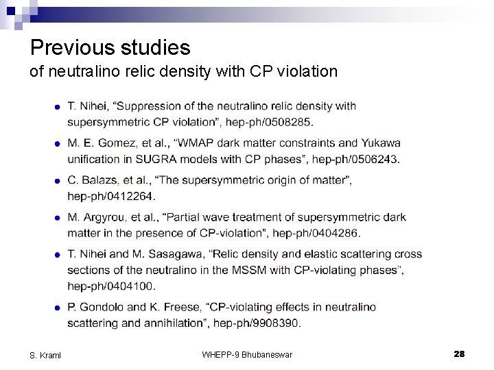 Previous studies of neutralino relic density with CP violation S. Kraml WHEPP-9 Bhubaneswar 28
