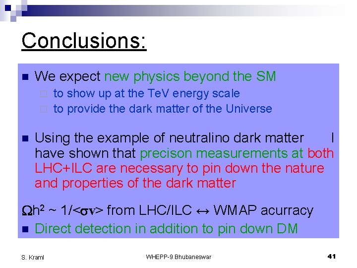 Conclusions: n We expect new physics beyond the SM to show up at the