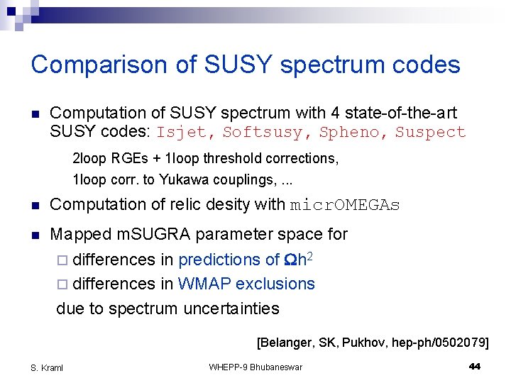Comparison of SUSY spectrum codes n Computation of SUSY spectrum with 4 state-of-the-art SUSY