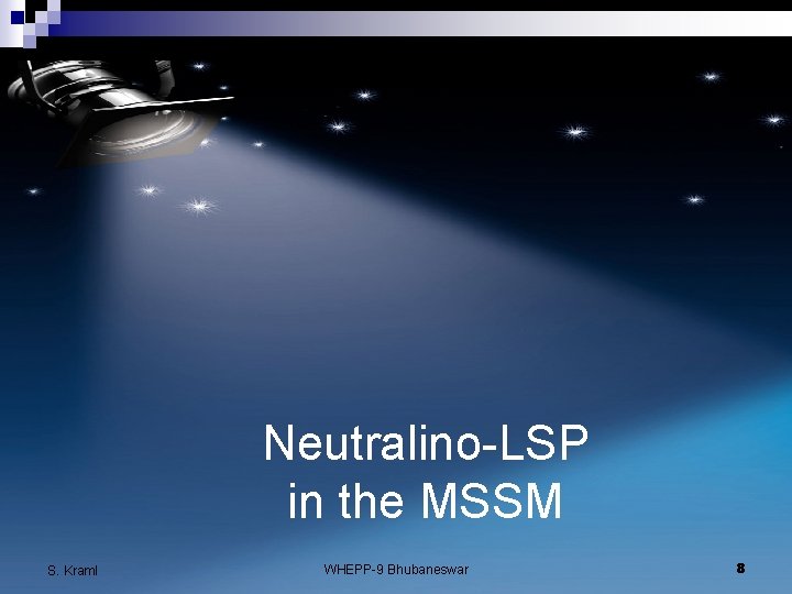 Neutralino-LSP in the MSSM S. Kraml WHEPP-9 Bhubaneswar 8 