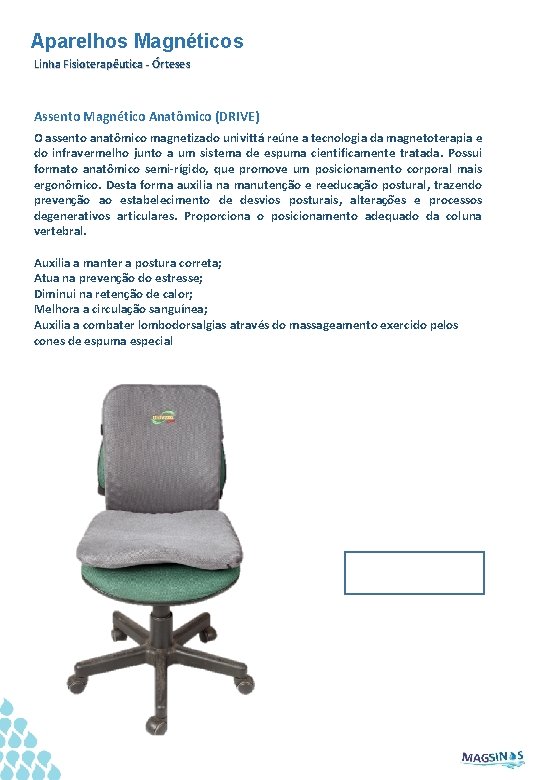 Aparelhos Magnéticos Linha Fisioterapêutica - Órteses Assento Magnético Anatômico (DRIVE) O assento anatômico magnetizado