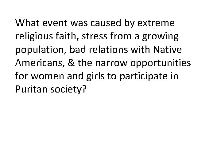 What event was caused by extreme religious faith, stress from a growing population, bad