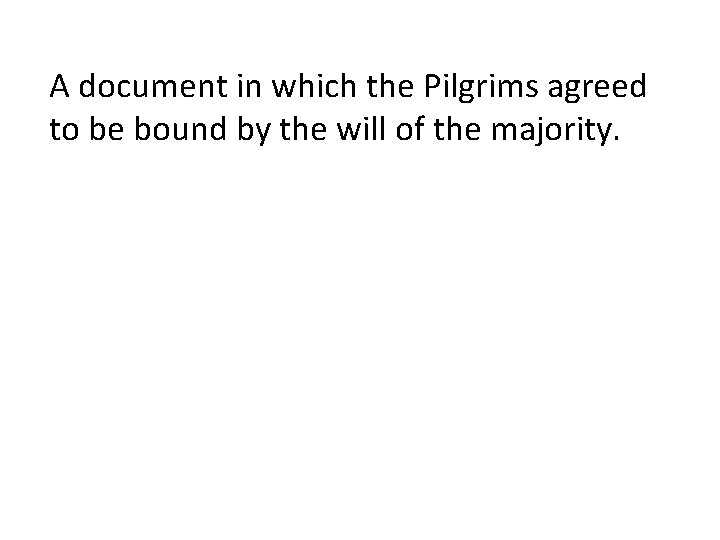 A document in which the Pilgrims agreed to be bound by the will of