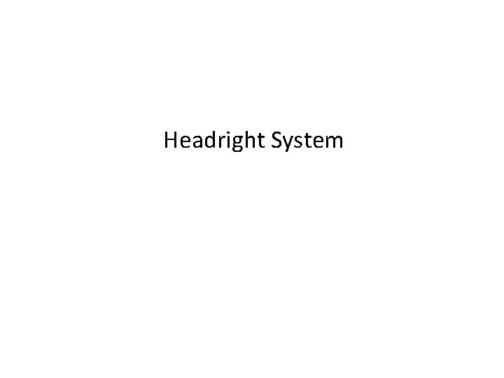 Headright System 