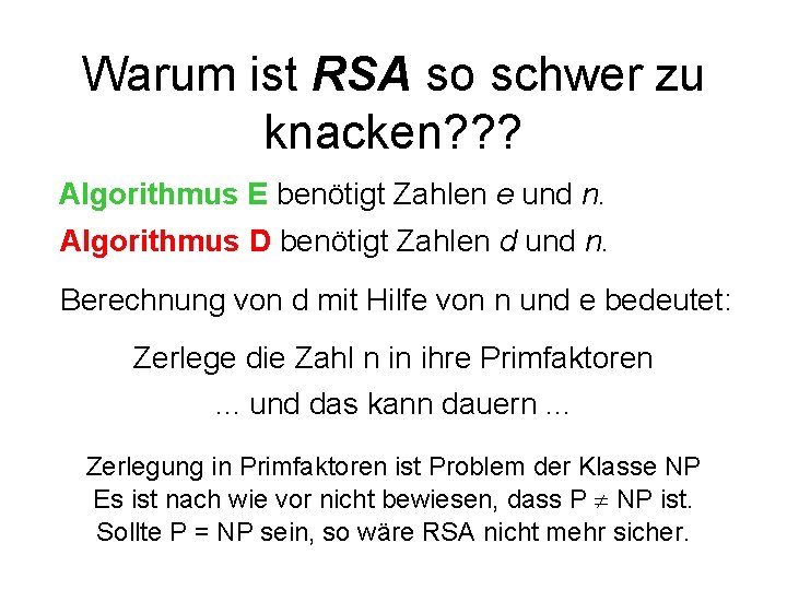 Warum ist RSA so schwer zu knacken? ? ? Algorithmus E benötigt Zahlen e