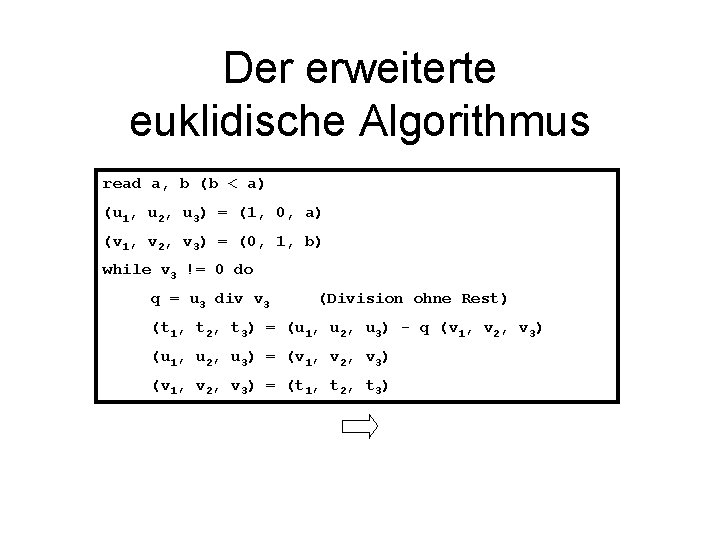 Der erweiterte euklidische Algorithmus read a, b (b < a) (u 1, u 2,