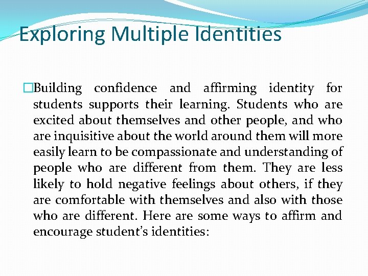 Exploring Multiple Identities �Building confidence and affirming identity for students supports their learning. Students