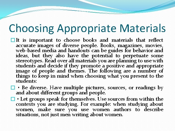 Choosing Appropriate Materials �It is important to choose books and materials that reflect accurate