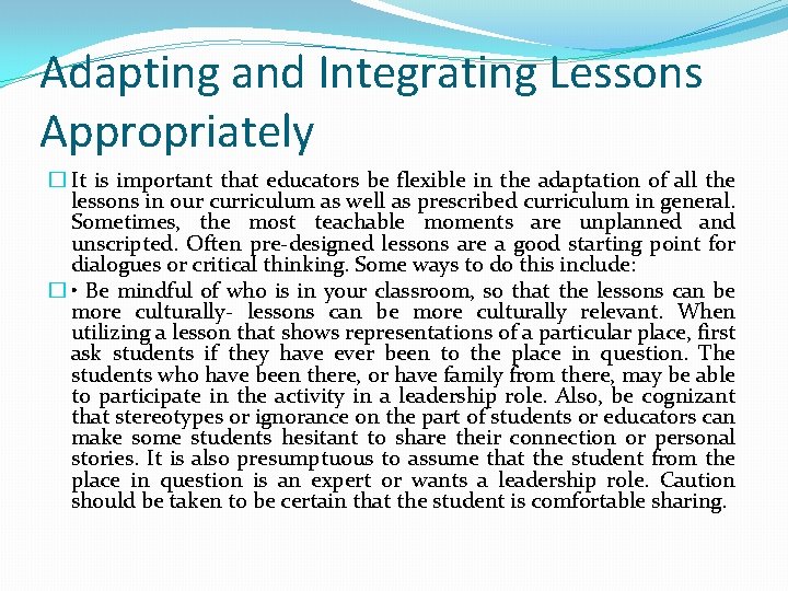 Adapting and Integrating Lessons Appropriately � It is important that educators be flexible in