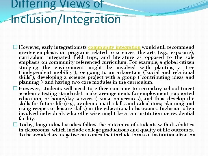 Differing Views of Inclusion/Integration � However, early integrationists community integration would still recommend greater