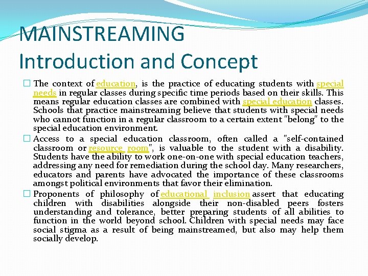 MAINSTREAMING Introduction and Concept � The context of education, is the practice of educating