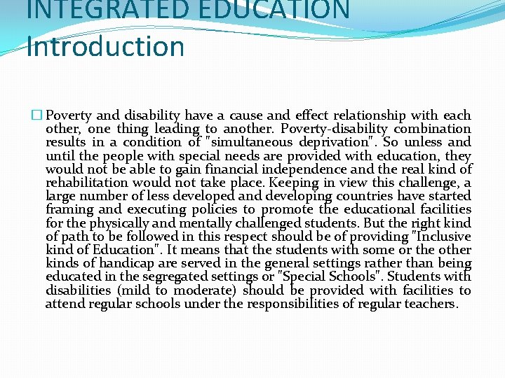 INTEGRATED EDUCATION Introduction � Poverty and disability have a cause and effect relationship with