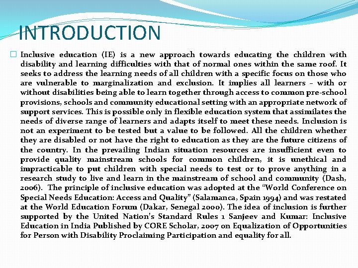 INTRODUCTION � Inclusive education (IE) is a new approach towards educating the children with