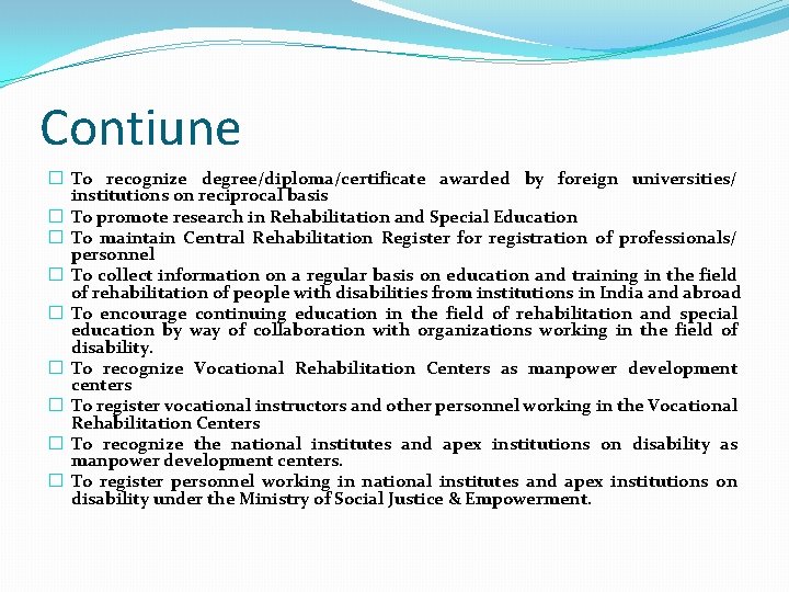 Contiune � To recognize degree/diploma/certificate awarded by foreign universities/ institutions on reciprocal basis �