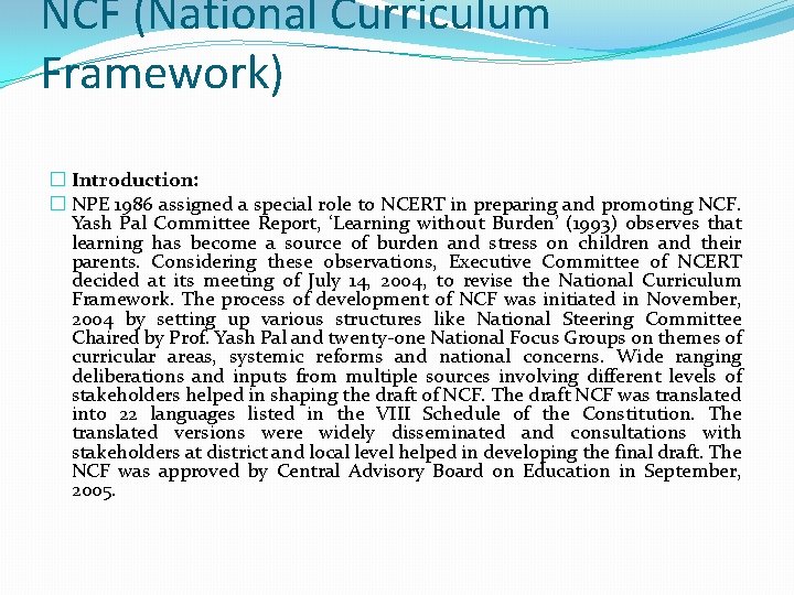 NCF (National Curriculum Framework) � Introduction: � NPE 1986 assigned a special role to