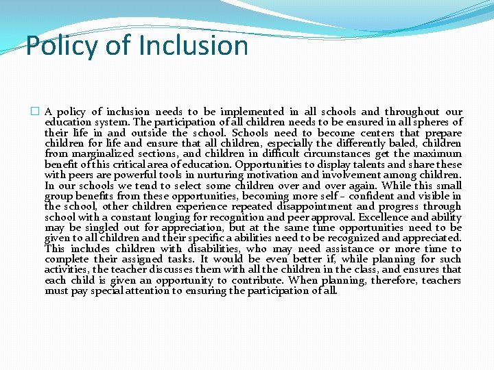 Policy of Inclusion � A policy of inclusion needs to be implemented in all