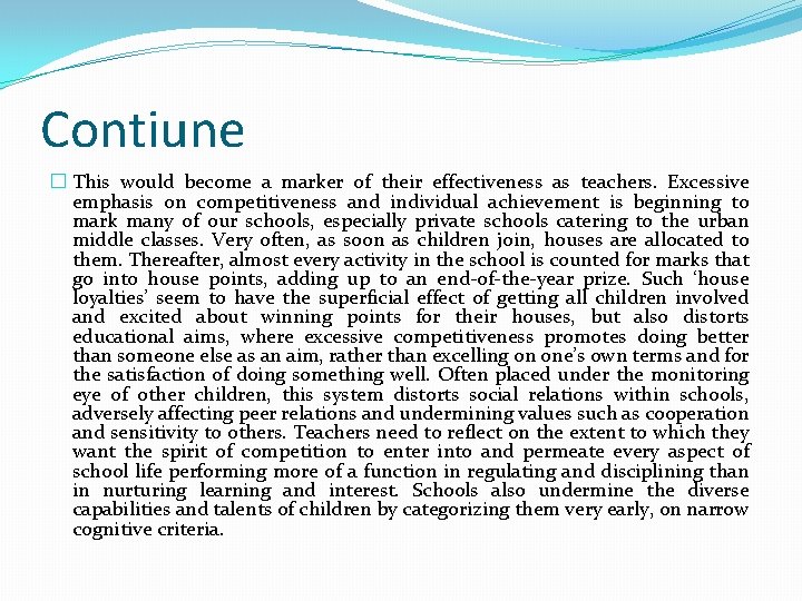 Contiune � This would become a marker of their effectiveness as teachers. Excessive emphasis