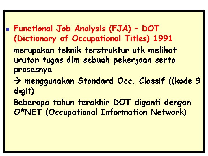 n Functional Job Analysis (FJA) – DOT (Dictionary of Occupational Titles) 1991 merupakan teknik