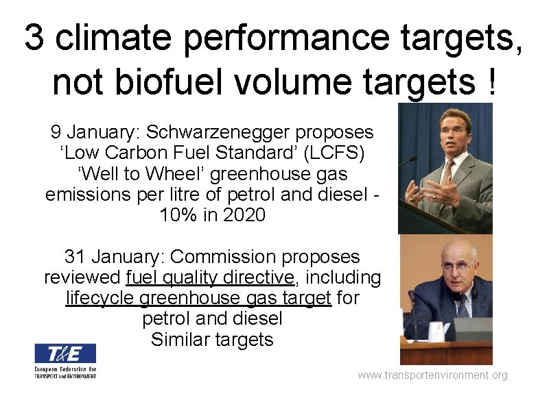 3 climate performance targets, not biofuel volume targets ! 9 January: Schwarzenegger proposes ‘Low