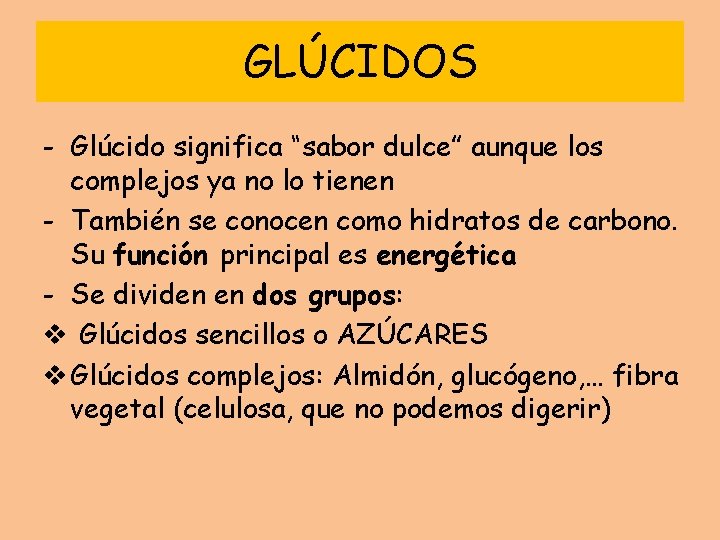 GLÚCIDOS - Glúcido significa “sabor dulce” aunque los complejos ya no lo tienen -