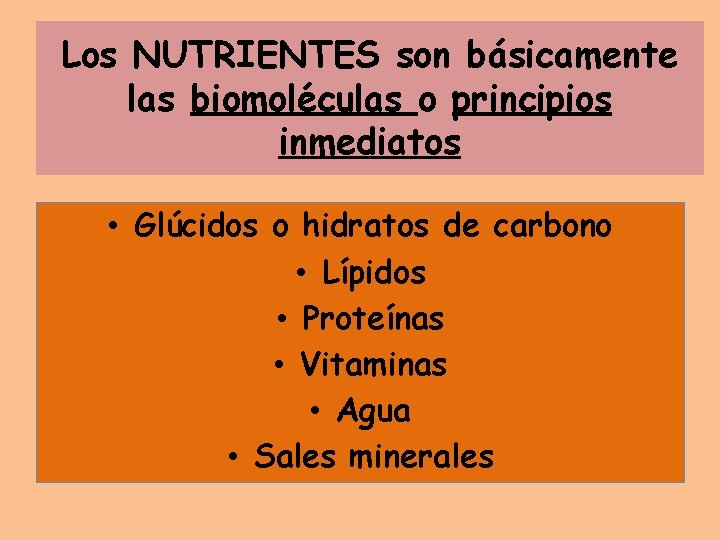 Los NUTRIENTES son básicamente las biomoléculas o principios inmediatos • Glúcidos o hidratos de