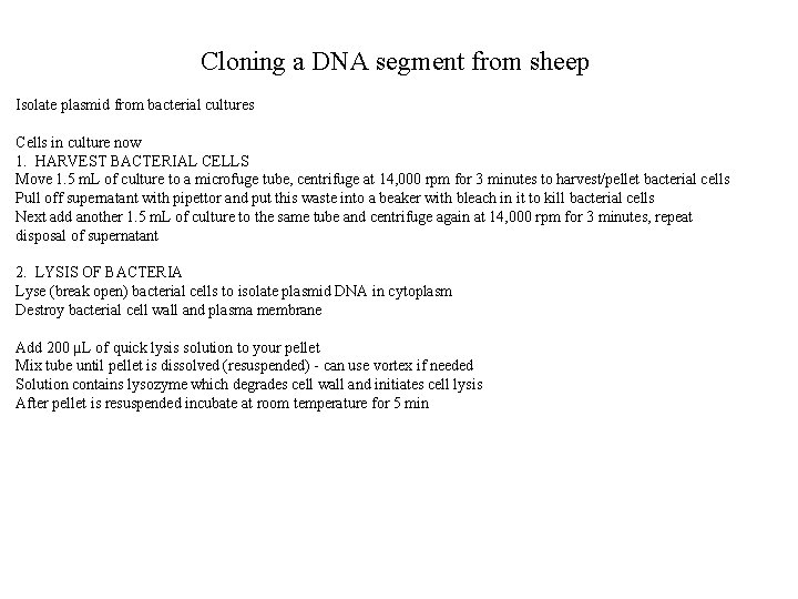 Cloning a DNA segment from sheep Isolate plasmid from bacterial cultures Cells in culture