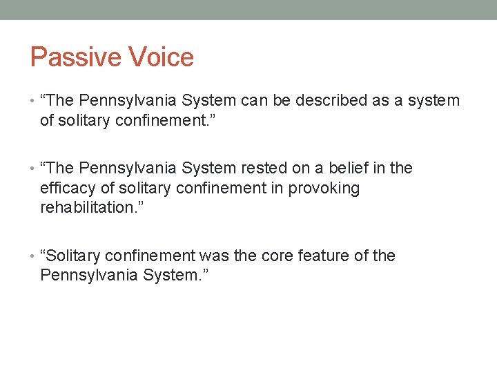 Passive Voice • “The Pennsylvania System can be described as a system of solitary