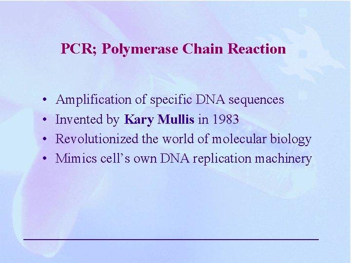 PCR; Polymerase Chain Reaction • • Amplification of specific DNA sequences Invented by Kary