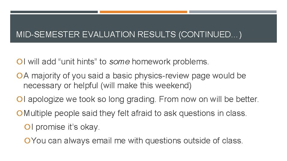 MID-SEMESTER EVALUATION RESULTS (CONTINUED…) I will add “unit hints” to some homework problems. A