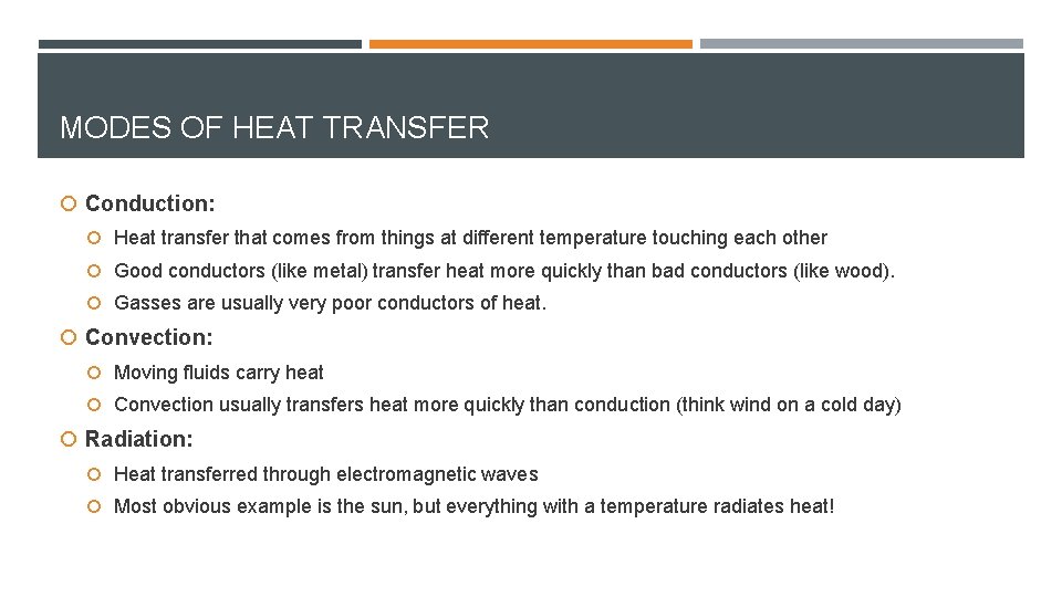MODES OF HEAT TRANSFER Conduction: Heat transfer that comes from things at different temperature