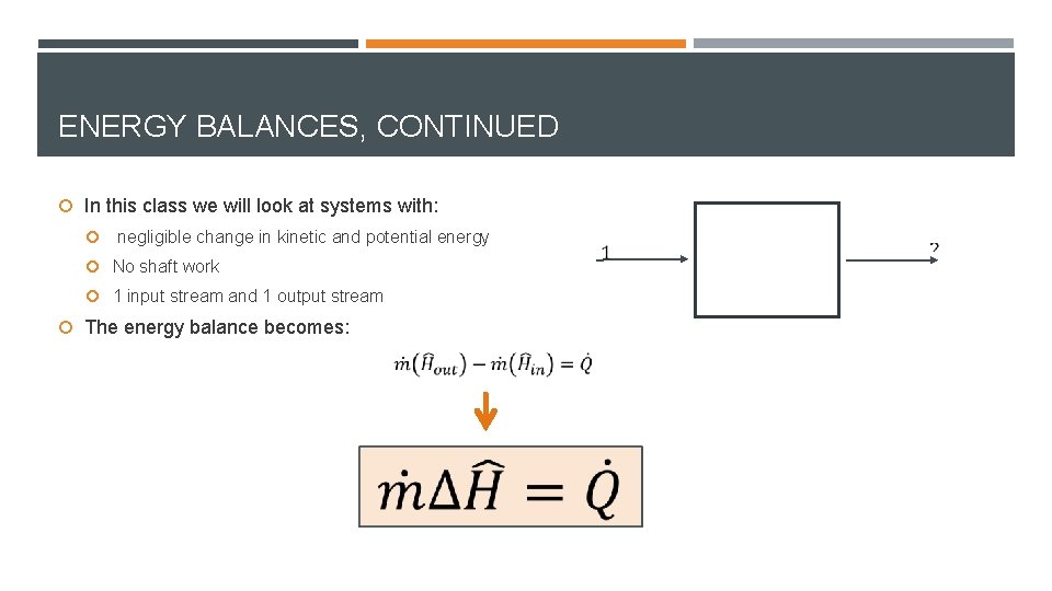 ENERGY BALANCES, CONTINUED In this class we will look at systems with: negligible change