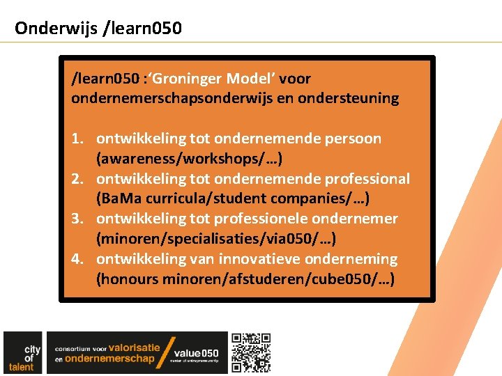 Onderwijs /learn 050 : ‘Groninger Model’ voor ondernemerschapsonderwijs en ondersteuning 1. ontwikkeling tot ondernemende