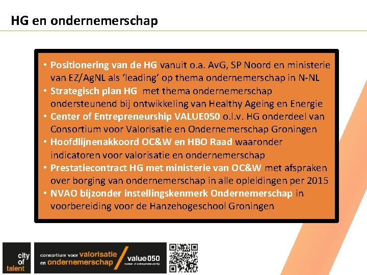 HG en ondernemerschap • Positionering van de HG vanuit o. a. Av. G, SP