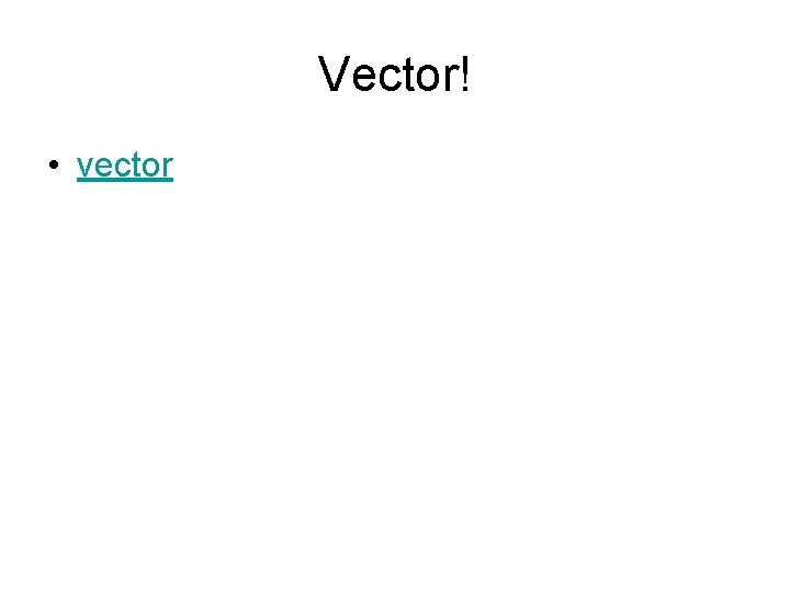 Vector! • vector 