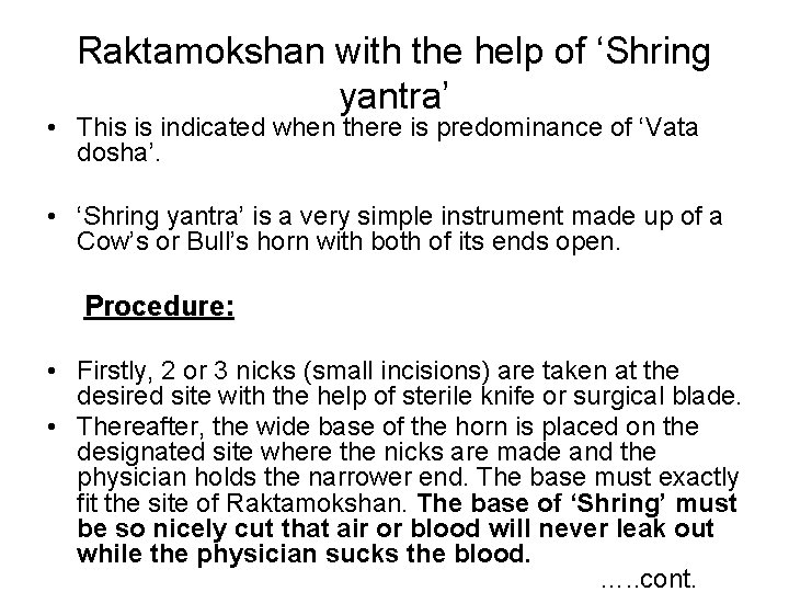 Raktamokshan with the help of ‘Shring yantra’ • This is indicated when there is