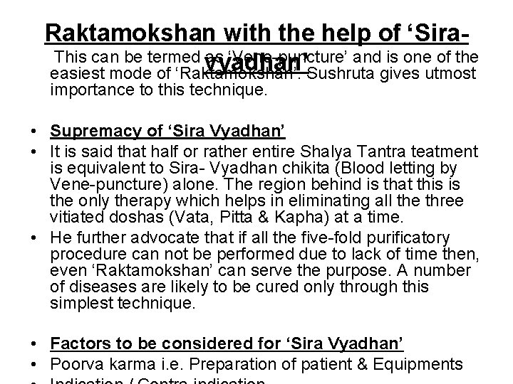 Raktamokshan with the help of ‘Sira. This can be termed vyadhan’ as ‘Vene-puncture’ and