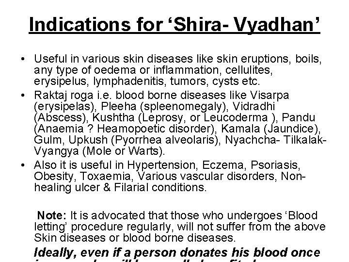 Indications for ‘Shira- Vyadhan’ • Useful in various skin diseases like skin eruptions, boils,