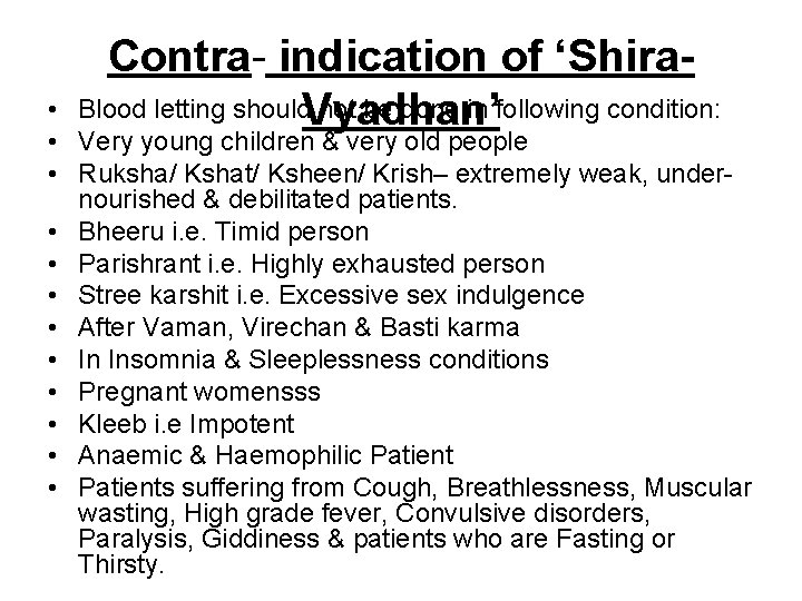 Contra- indication of ‘Shira. Blood letting should. Vyadhan’ not be done in following condition:
