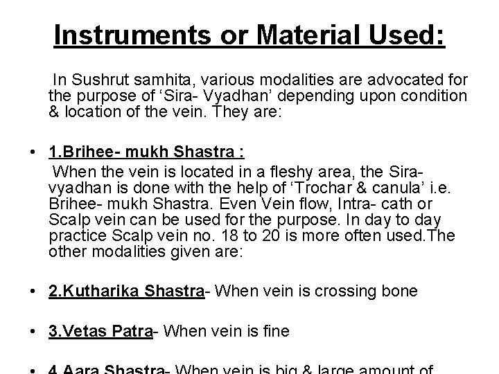 Instruments or Material Used: In Sushrut samhita, various modalities are advocated for the purpose