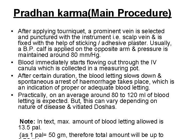 Pradhan karma(Main Procedure) • After applying tourniquet, a prominent vein is selected and punctured