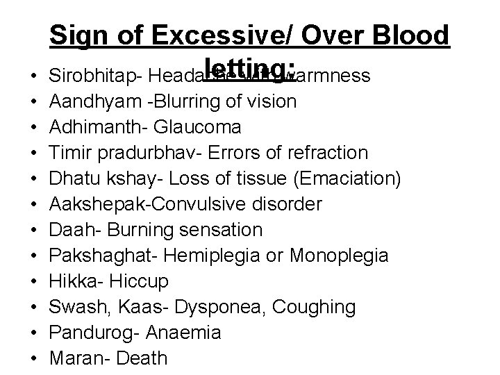  • • • Sign of Excessive/ Over Blood letting: Sirobhitap- Headache with warmness