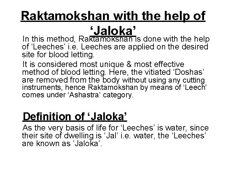 Raktamokshan with the help of ‘Jaloka’ In this method, Raktamokshan is done with the