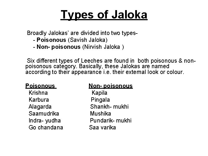 Types of Jaloka Broadly Jalokas’ are divided into two types- Poisonous (Savish Jaloka) -