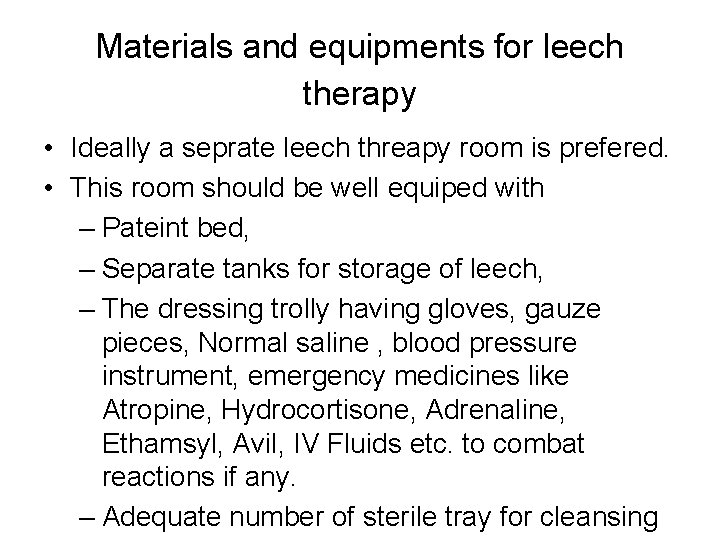 Materials and equipments for leech therapy • Ideally a seprate leech threapy room is
