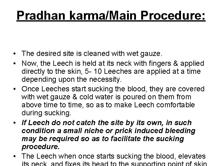 Pradhan karma/Main Procedure: • The desired site is cleaned with wet gauze. • Now,